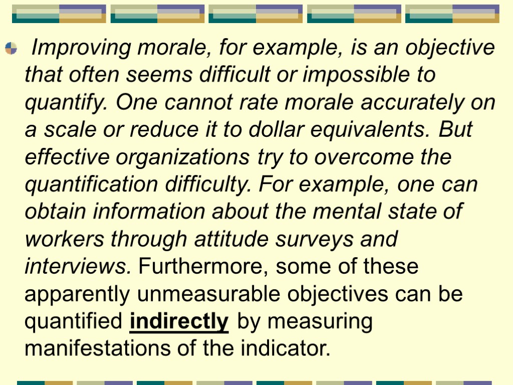 Improving morale, for example, is an objective that often seems difficult or impossible to